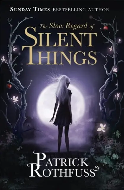 The Slow Regard Of Silent Things : A Kingkiller Chronicle Novella 1