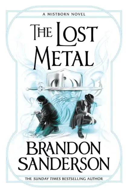 The Lost Metal : A Mistborn Novel By Brandon Sanderson 1