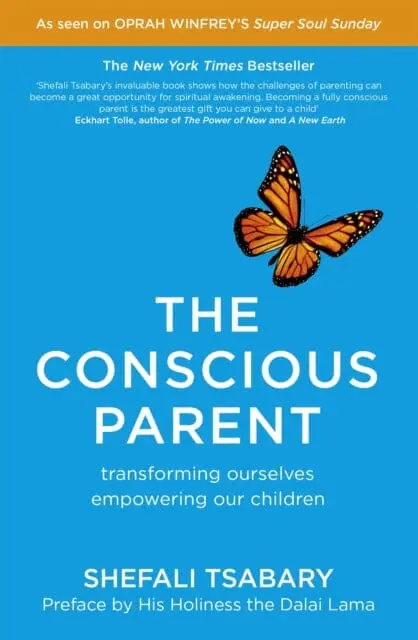 The Conscious Parent : Transforming Ourselves, Empowering Our Children By Dr Shefali Tsabary 1