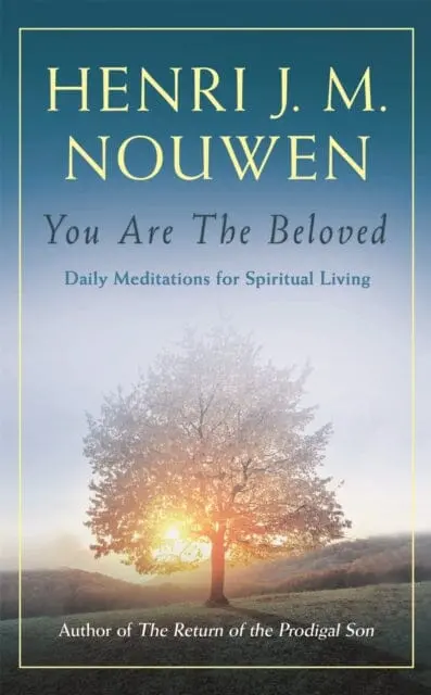 You Are The Beloved: Daily Meditations For Spiritual Living By Henri J. M. Nouwen 1
