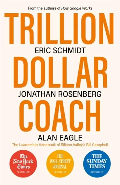 Trillion Dollar Coach: The Leadership Handbook Of Silicon Valley's Bill Campbell By Eric Schmidt 1