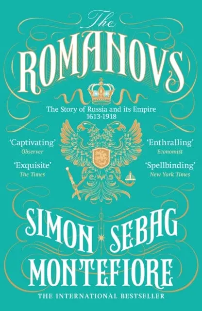 The Romanovs: The Story Of Russia And Its Empire 1613-1918 By Simon Sebag Montefiore 1
