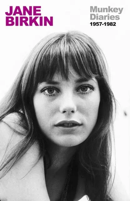 Munkey Diaries : The Extraordinary Early Years Of An International Icon By Jane Birkin 1