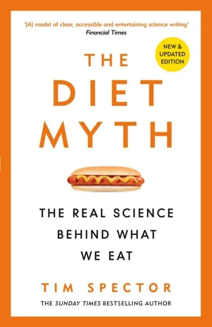 The Diet Myth: The Real Science Behind What We Eat By Professor Tim Spector 1