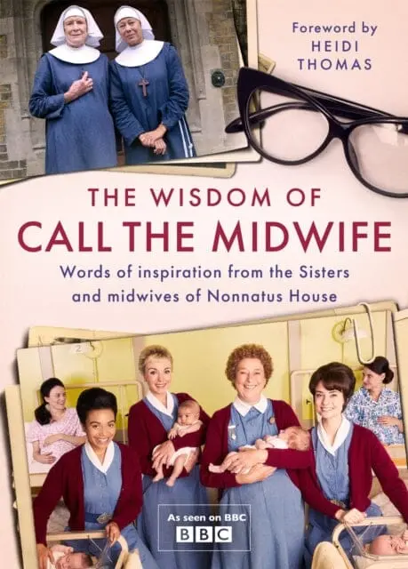 The Wisdom Of Call The Midwife  By Heidi Thomas 1