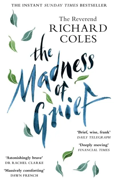 The Madness Of Grief: A Memoir Of Love And Loss By Reverend Richard Coles 1