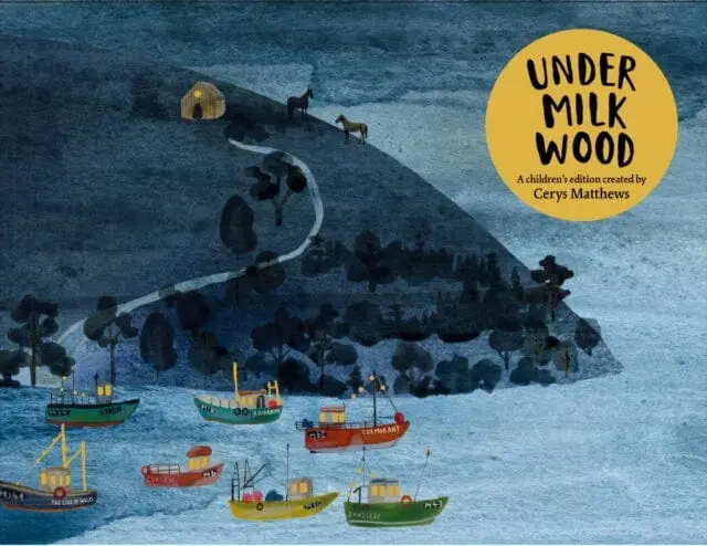 Cerys Matthews' Under Milk Wood : An Illustrated Retelling 1