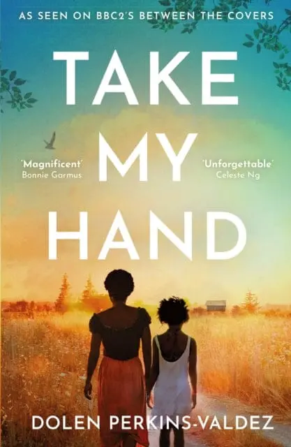 Take My Hand : The Inspiring And Unforgettable Bbc Between The Covers Book Club Pick By Dolen Perkins-Valdez 1