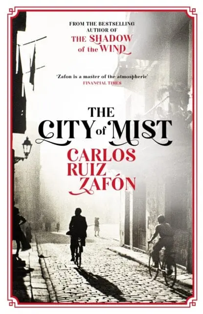 The City Of Mist : The Last Book By The Bestselling Author Of The Shadow Of The Wind 1