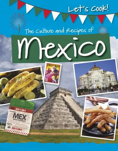 The Culture And Recipes Of Mexico 1