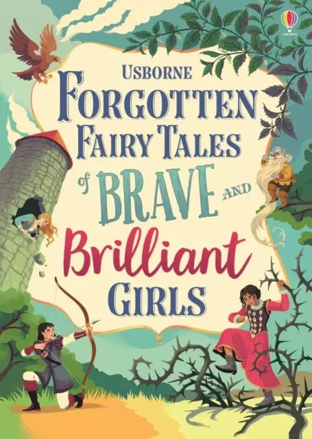 Forgotten Fairy Tales Of Brave And Brilliant Girls By Rosie Dickins 1