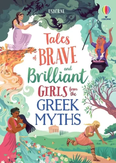 Tales Of Brave And Brilliant Girls From The Greek Myths 1