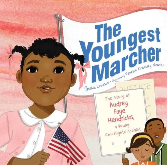 The Youngest Marcher : The Story Of Audrey Faye Hendricks, A Young Civil Rights Activist 1