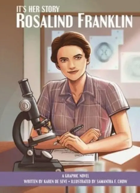 It's Her Story Rosalind Franklin A Graphic Novel By Karen De Seve 1