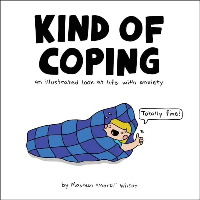 Kind Of Coping : An Illustrated Look At Life With Anxiety By Maureen Marzi Wilson 1