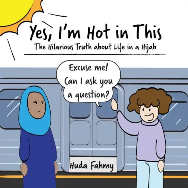 Yes, I'm Hot In This : The Hilarious Truth About Life In A Hijab By Huda Fahmy 1