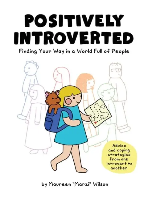 Positively Introverted : Finding Your Way In A World Full Of People By Maureen Marzi Wilson 1