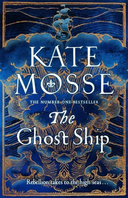The Ghost Ship : An Epic Historical Novel From The Number One Bestselling Author By Kate Mosse 1