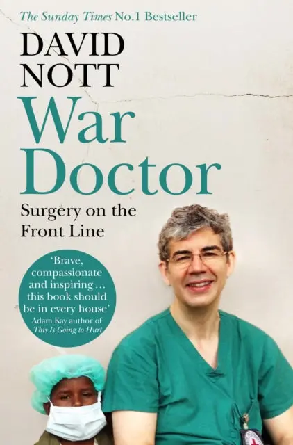 War Doctor: Surgery On The Front Line By David Nott 1