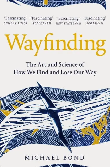 Wayfinding: The Art And Science Of How We Find And Lose Our Way 1