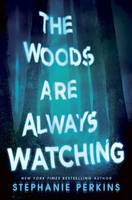 The Woods Are Always Watching By Stephanie Perkins 1