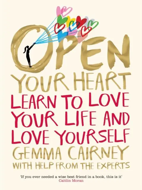 Open Your Heart : Learn To Love Your Life And Love Yourself 1