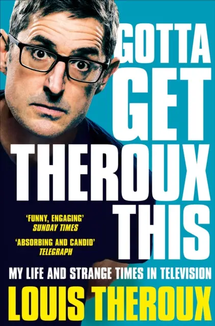 Gotta Get Theroux This By Louis Theroux 1
