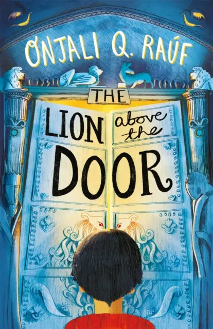 The Lion Above The Door By Onjali Q. Rauf 1
