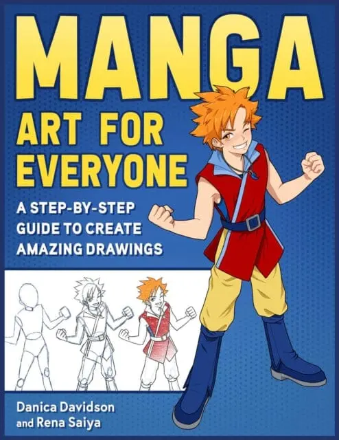 Manga Art For Everyone : A Step-By-Step Guide To Create Amazing Drawings By Danica Davidson 1