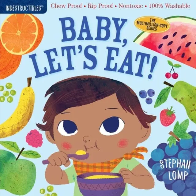 Indestructibles: Baby, Let's Eat! : Chew Proof * Rip Proof * Nontoxic * 100% Washable (Book For Babies, Newborn Books, Safe To Chew) 1