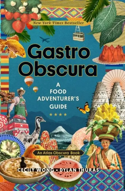 Gastro Obscura: A Food Adventurer's Guide By Cecily Wong 1
