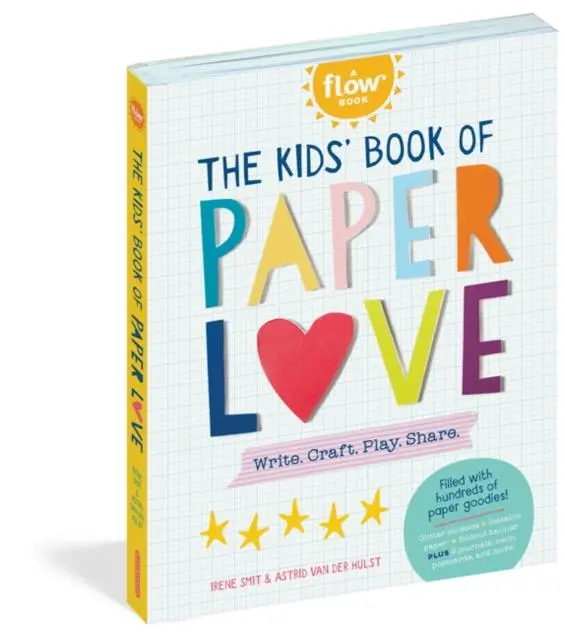 The Kids' Book Of Paper Love : Write. Craft. Play. Share. 1