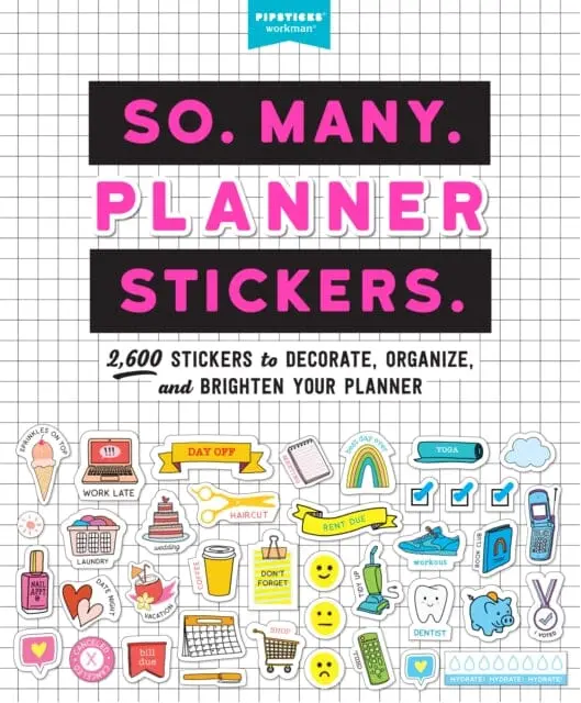 So. Many. Planner Stickers.: 2,600 Stickers To Decorate, Organize, And Brighten Your Planner By Pipsticks (R)+Workman (R) 1