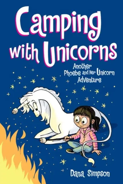 Camping With Unicorns : Another Phoebe And Her Unicorn Adventure By Dana Simpson 1