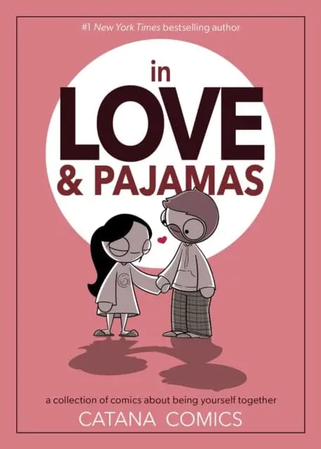 In Love & Pajamas : A Collection Of Comics About Being Yourself Together By Catana Chetwynd 1