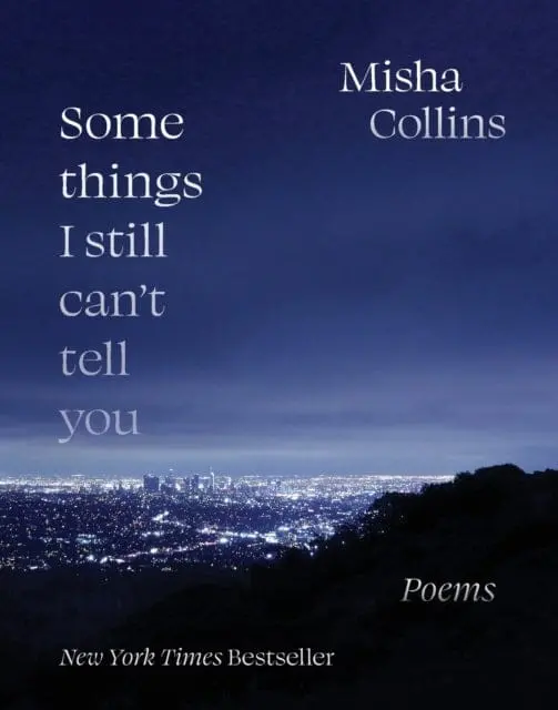 Some Things I Still Can't Tell You: Poems By Misha Collins 1