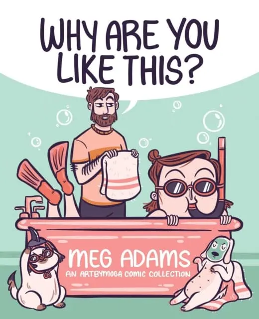 Why Are You Like This? : An Artbymoga Comic Collection By Meg Adams 1
