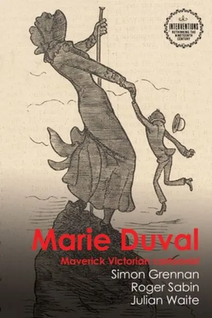 Marie Duval : Maverick Victorian Cartoonist By Simon Grennan 1