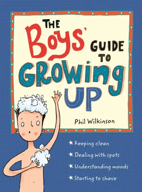 The Boys' Guide To Growing Up By Phil Wilkinson 1