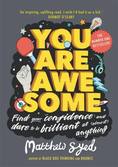 You Are Awesome: Find Your Confidence And Dare To Be Brilliant At (Almost) Anything By Matthew Syed 1