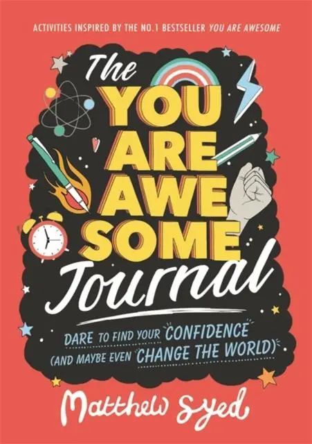 The You Are Awesome Journal : Dare To Find Your Confidence (And Maybe Even Change The World) 1