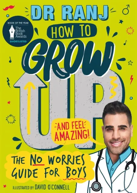 How To Grow Up And Feel Amazing!: The No-Worries Guide For Boys By Dr. Ranj Singh 1