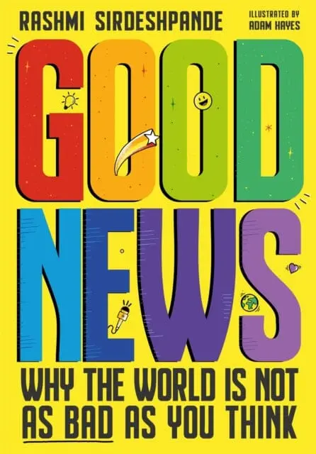 Good News: Why The World Is Not As Bad As You Think By Rashmi Sirdeshpande 1