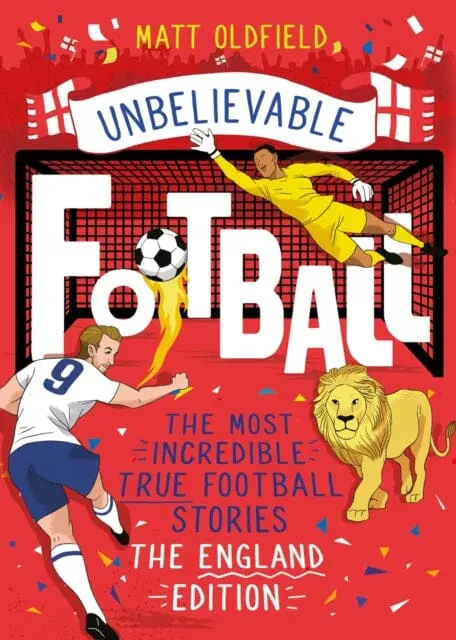 The Most Incredible True Football Stories - The England Edition  By Matt Oldfield 1