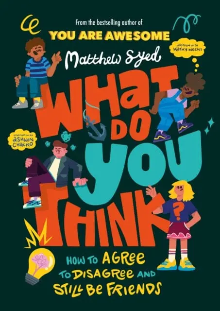 What Do You Think? : How To Agree To Disagree And Still Be Friends 1