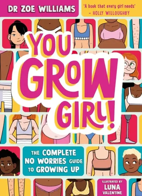 You Grow Girl! : The Complete No Worries Guide To Growing Up By Dr. Zoe Williams 1