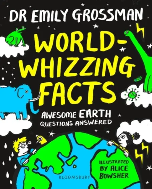 World-Whizzing Facts: Awesome Earth Questions Answered By Dr Emily Grossman 1