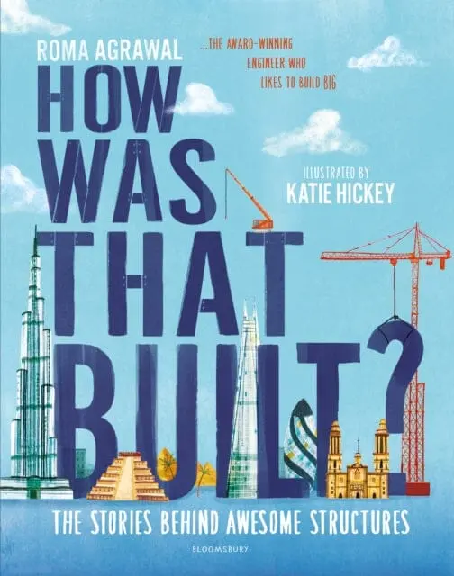 How Was That Built?: The Stories Behind Awesome Structures By Roma Agrawal 1
