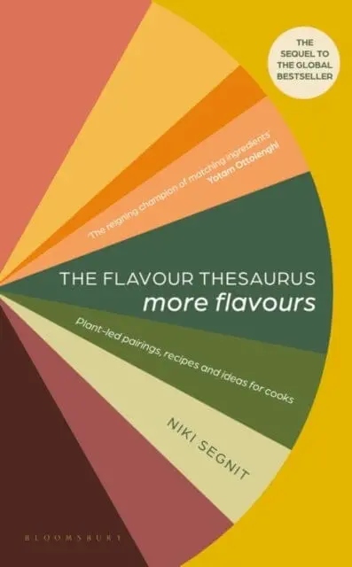 The Flavour Thesaurus: More Flavours : Plant-Led Pairings, Recipes And Ideas For Cooks By Niki Segnit 1