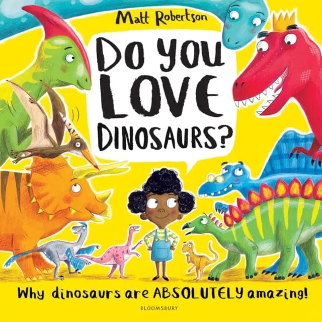 Do You Love Dinosaurs? By Matt Robertson 1